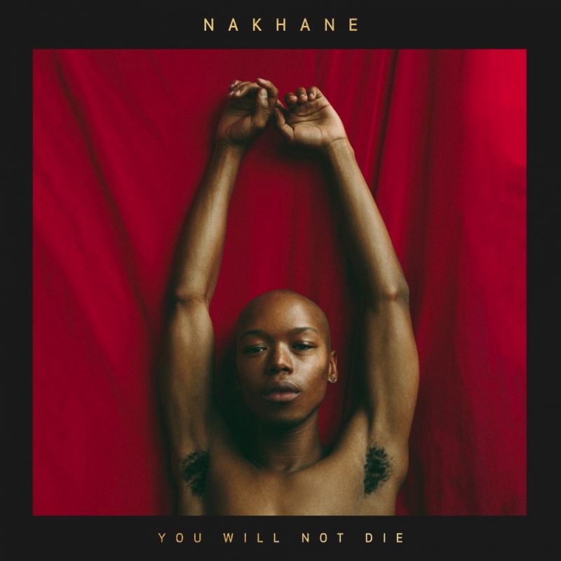Nakhane - “You Will Not Die“ (BMG Rights Management/Warner)