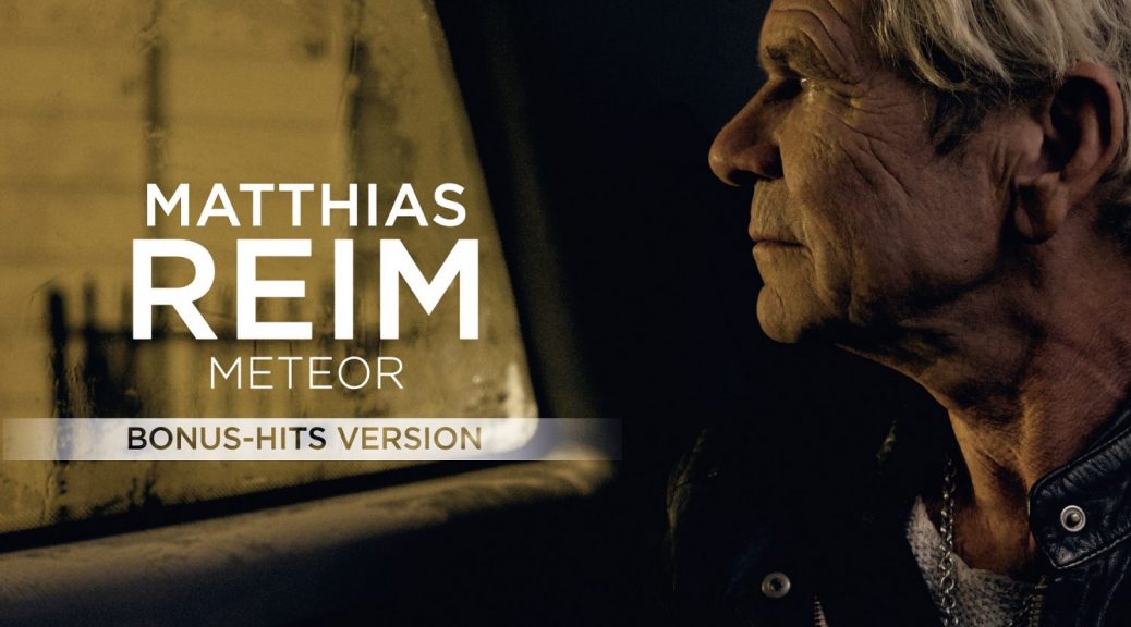 Matthias Reim – “Meteor (Bonus-Hits Version)“ (RCA Records/Sony Music)