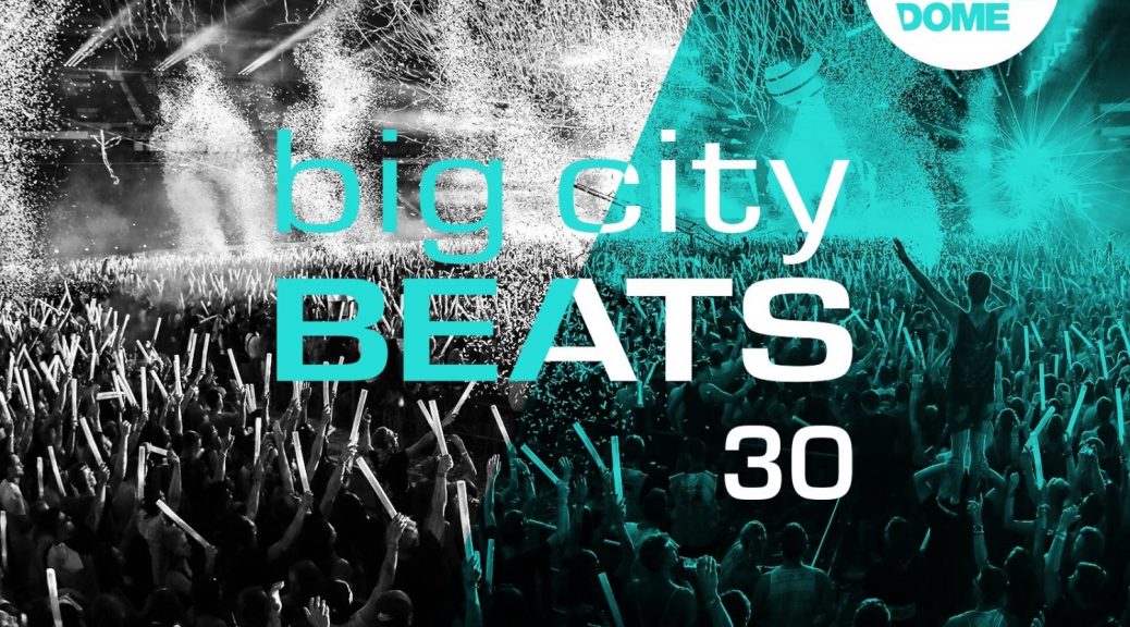 Various Artists – “Big City Beats Vol. 30“ (Kontor Records)