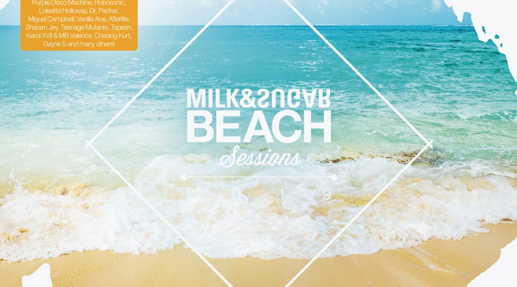 Various Artists – “Milk & Sugar – Beach Sessions 2019“ (Milk & Sugar Records/SPV)