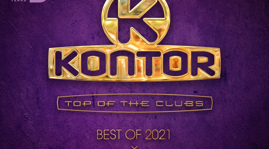 Kontor Top Of The Clubs "Best Of 2021 x Best Of 25 Years Kontor Records"