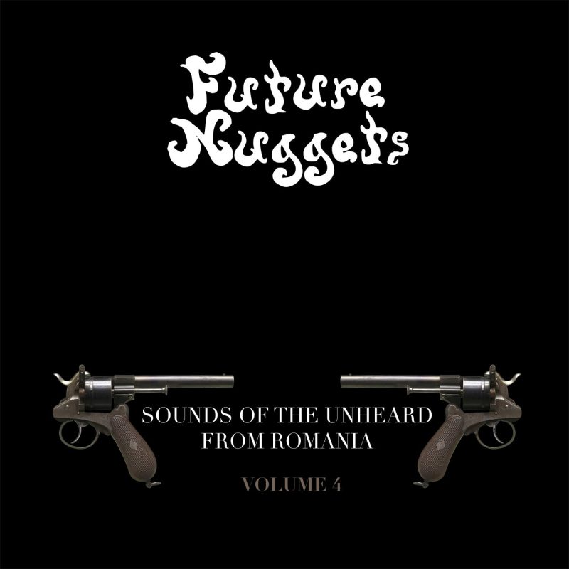Future Nuggets: Sounds Of The Unheard From Romania, Vol. 4