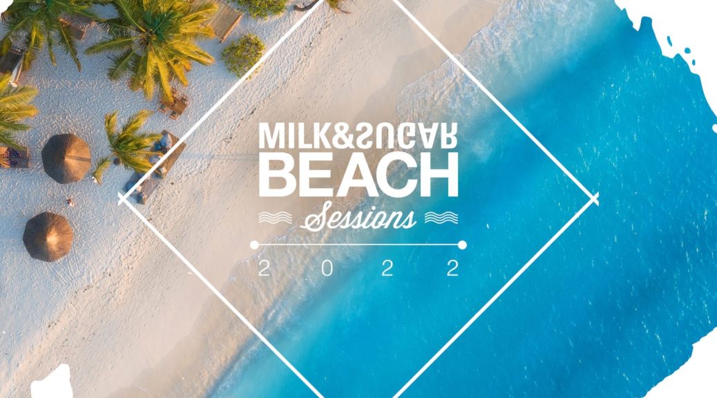 MILK & SUGAR ‘BEACH SESSIONS 2022’