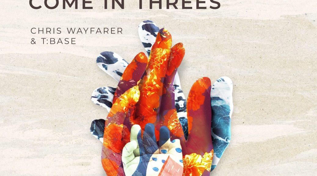 Chris Wayfarer, T:Base "All Good Things Come In Threes"