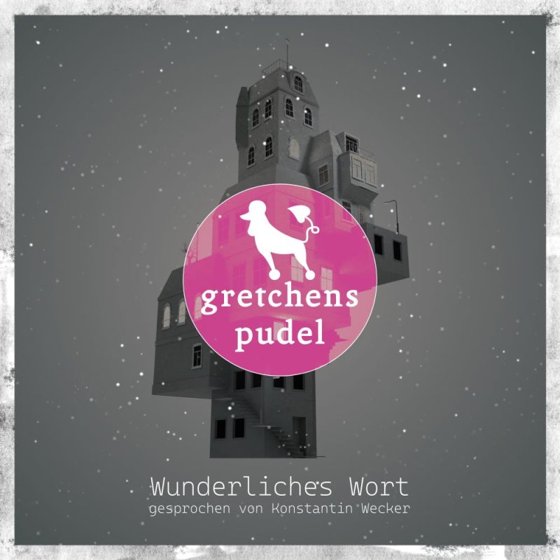 „Wunderliches Wort“ - Gretchens Pudel & Konstantin Wecker