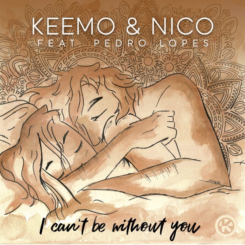 KeeMo & Nico feat. Pedro Lopes - I Can´t Be Without You